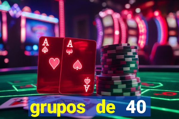 grupos de 40 dezenas da quina